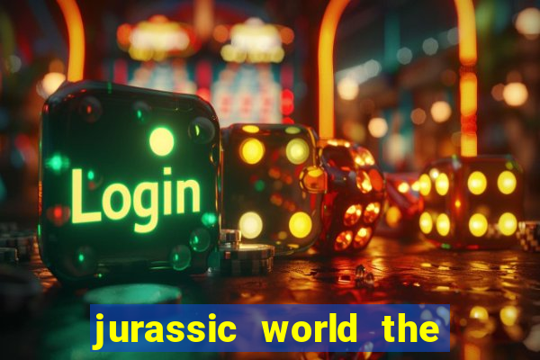 jurassic world the game apk dinheiro infinito